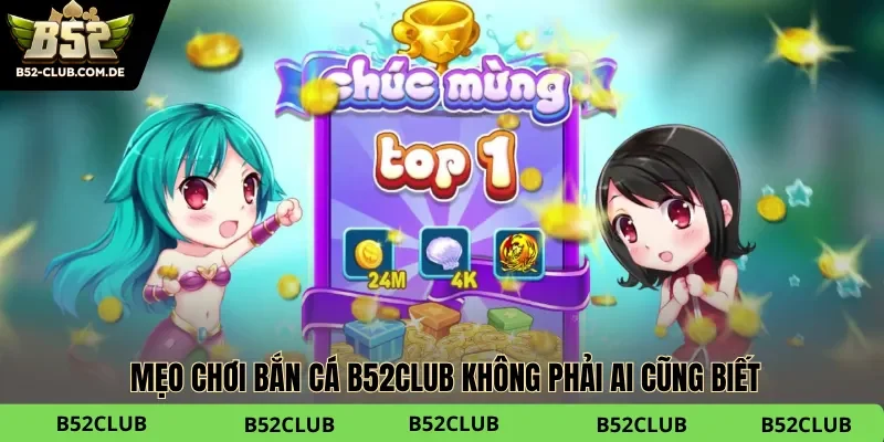 Mẹo chơi bắn cá B52club không phải ai cũng biết