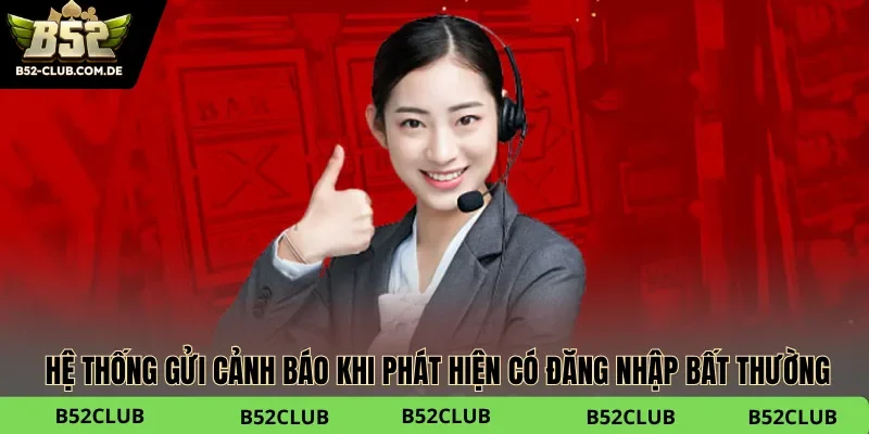 Hệ thống luôn gửi cảnh báo kịp thời khi phát hiện có dải IP đăng nhập bất thường