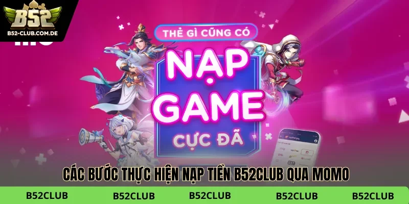 Cách nạp tiền b52club qua momo và các bước thực hiện