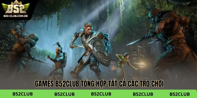 Games B52club tổng hợp tất cả các trò chơi bạn có thể trải nghiệm
