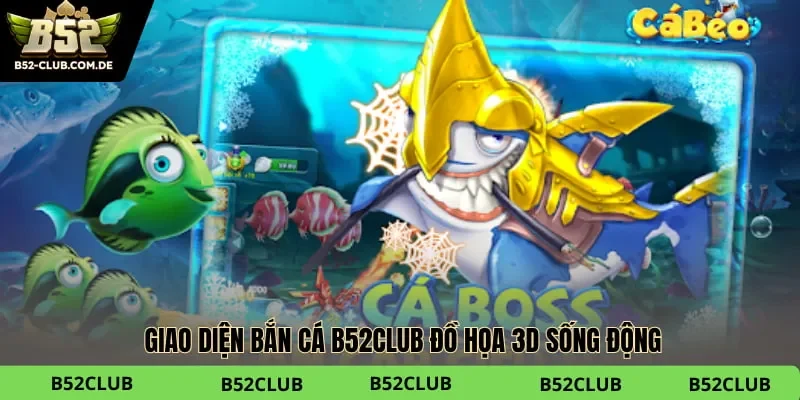 Bắn cá B52club đồ họa 3D sống động giúp ngư thủ dễ dàng khóa mục tiêu và xả đạn.