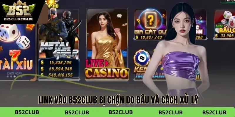 Link vào B52club bị chặn do nhà mạng viễn thông quét định kỳ