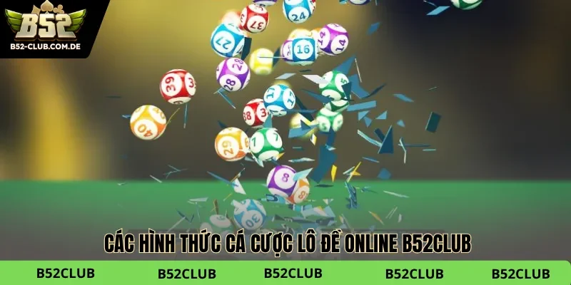 Các hình thức cá cược lô đề online B52club
