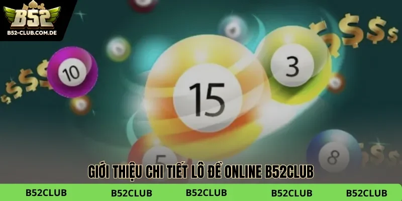 Lô đề online B52club là sân chơi cho anh em đam mê xổ số