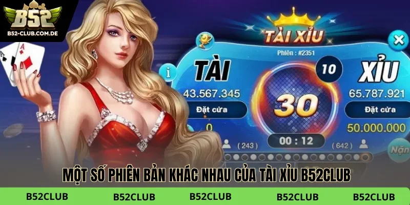 Một số phiên bản khác nhau của tài xỉu B52club